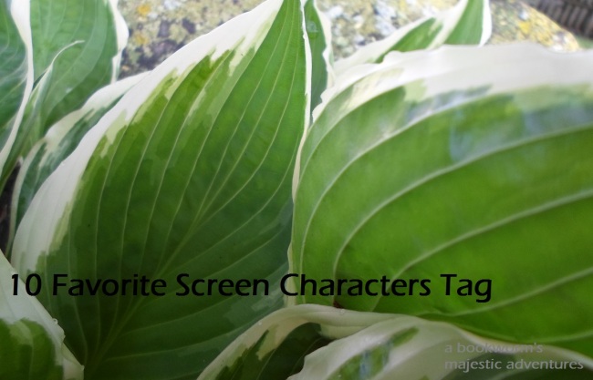 10 Favorite Screen Characters Tag | Majestic Adventures